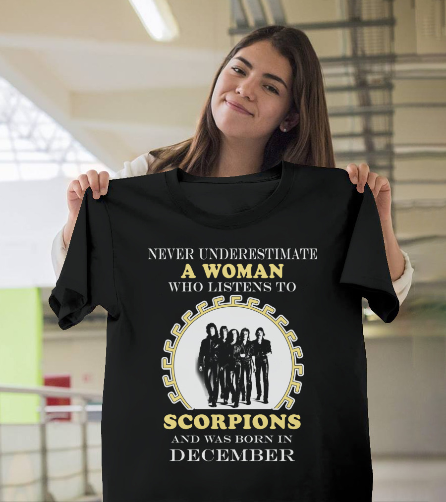 Never Underestimate a Woman Who Listens to Scorpions and Was Born in December T-Shirt