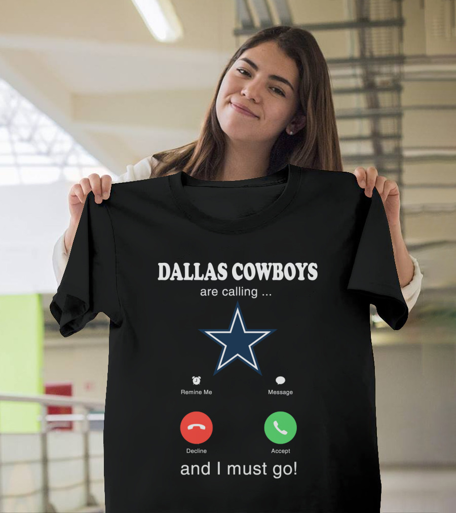 Dallas Cowboys Are Calling And I Must Go Remind Me Message Decline Accept T-Shirt