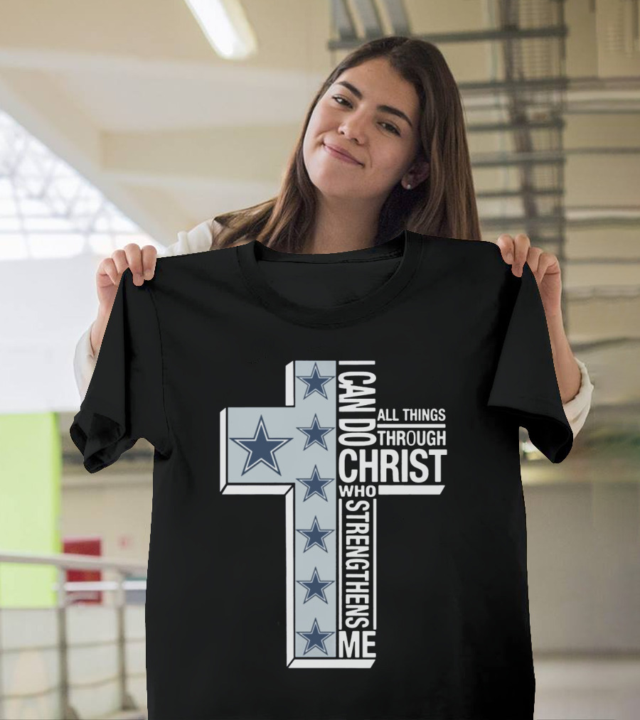 I Can Do All Things Through Christ Who Strengthens Me Dallas Cowboys Cross Stars T-Shirt
