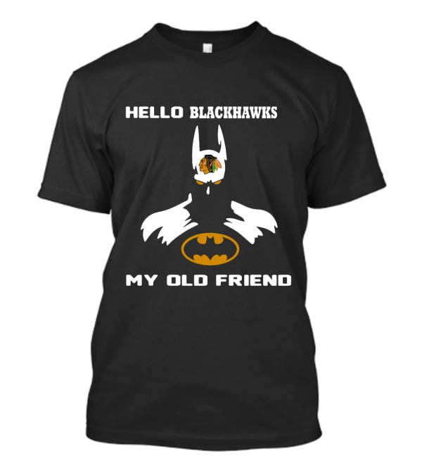 Hello Blackhawks My Old Friend T-Shirt