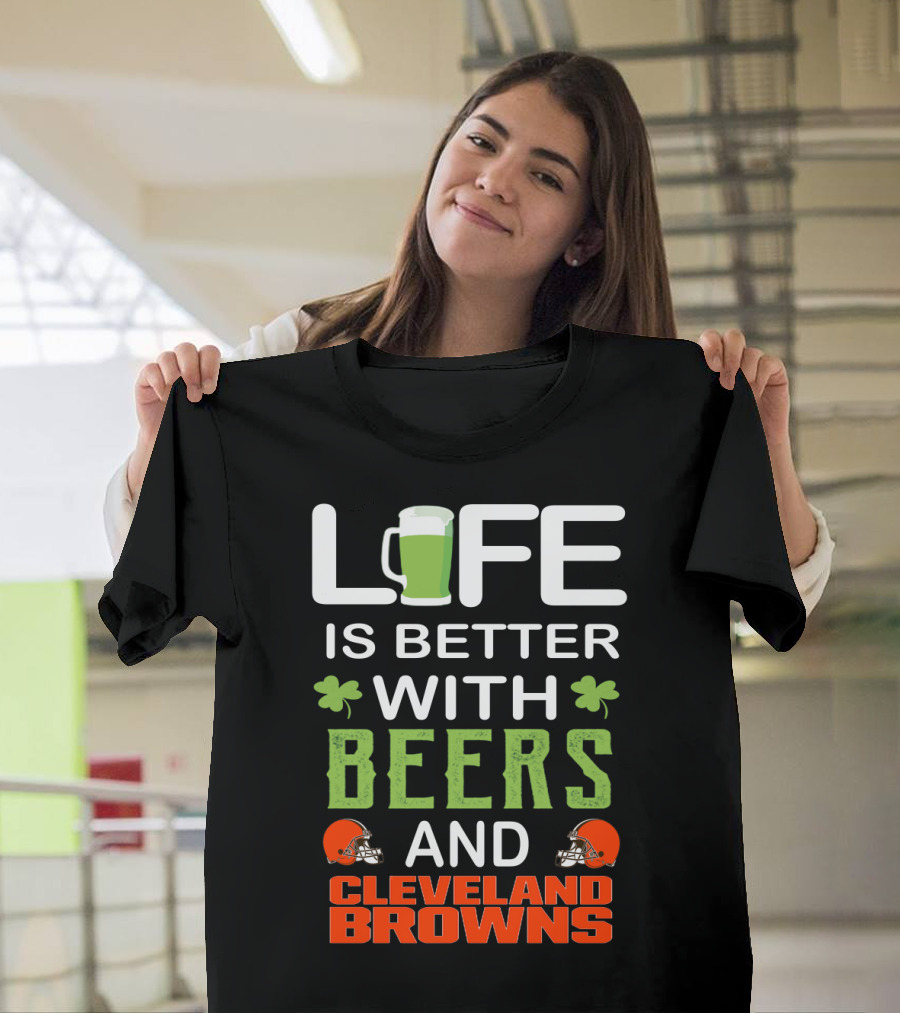 Life Is Better With Beers And Cleveland Browns T-Shirt
