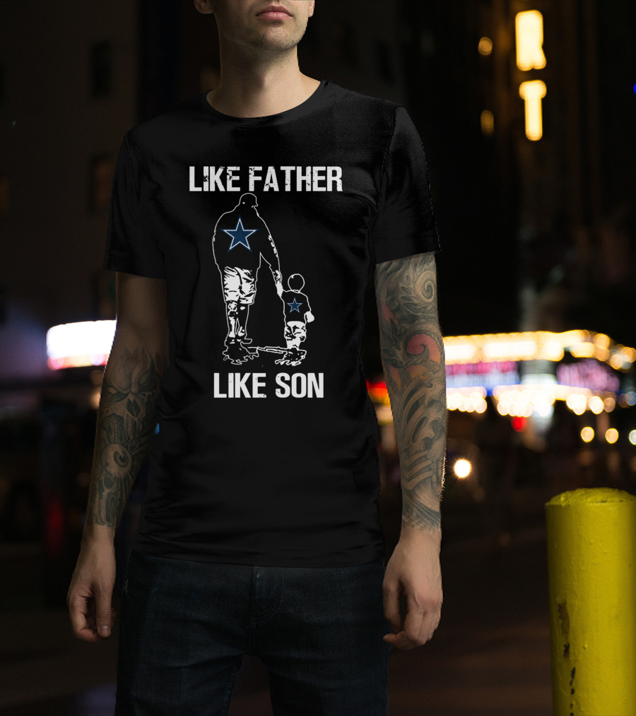 Dallas Cowboys Like Father Like Son T-Shirt