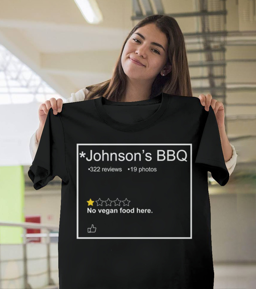Johnson's BBQ No Vegan Food Here One Star 322 Reviews 19 Photos T-Shirt