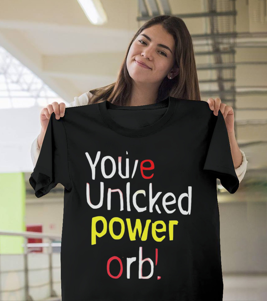You've Unlcked Power Orb T-Shirt
