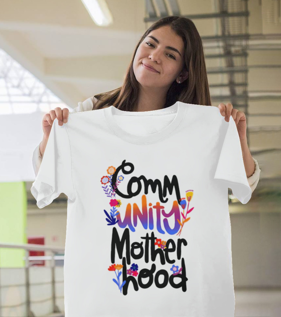 Community Motherhood Flowers Unity T-Shirt