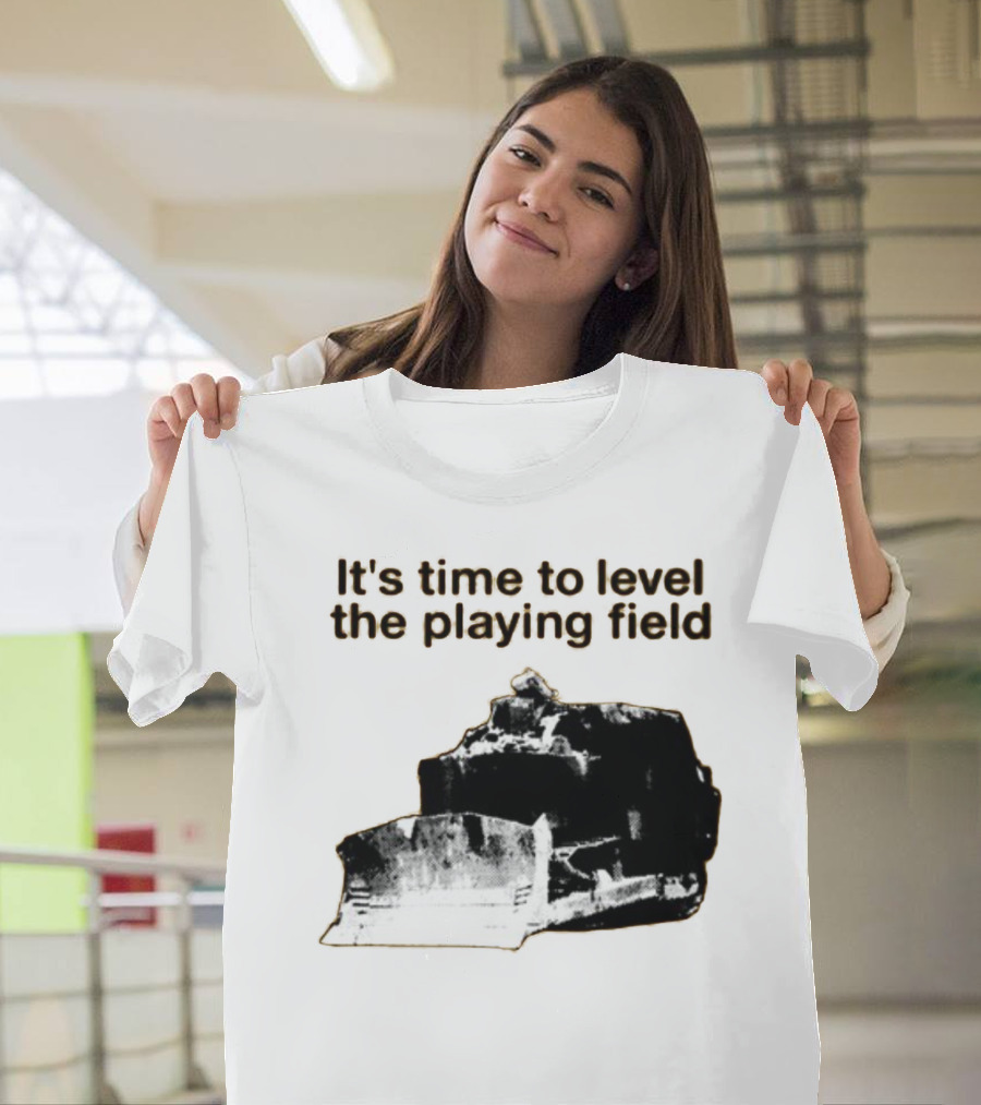 Level the Playing Field Bulldozer T-Shirt