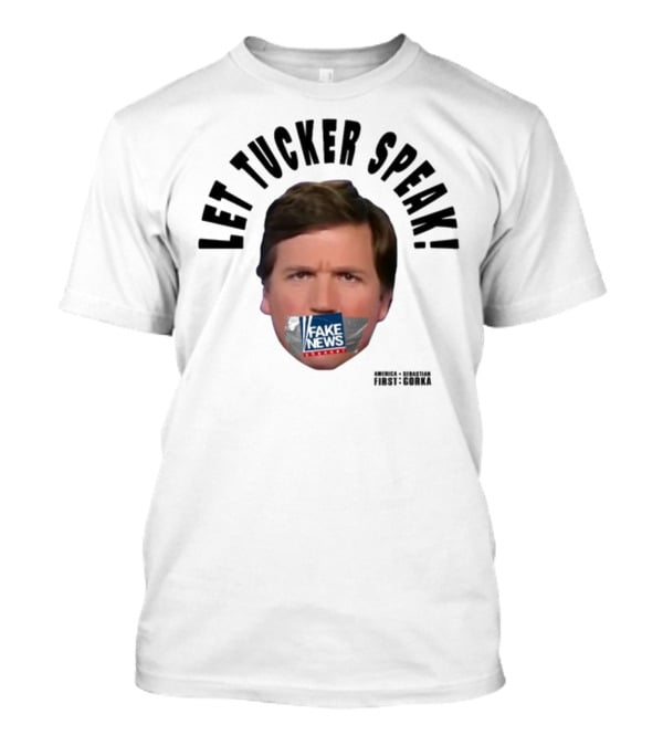 Let Tucker Speak Fake News Censorship Freedom T-Shirt