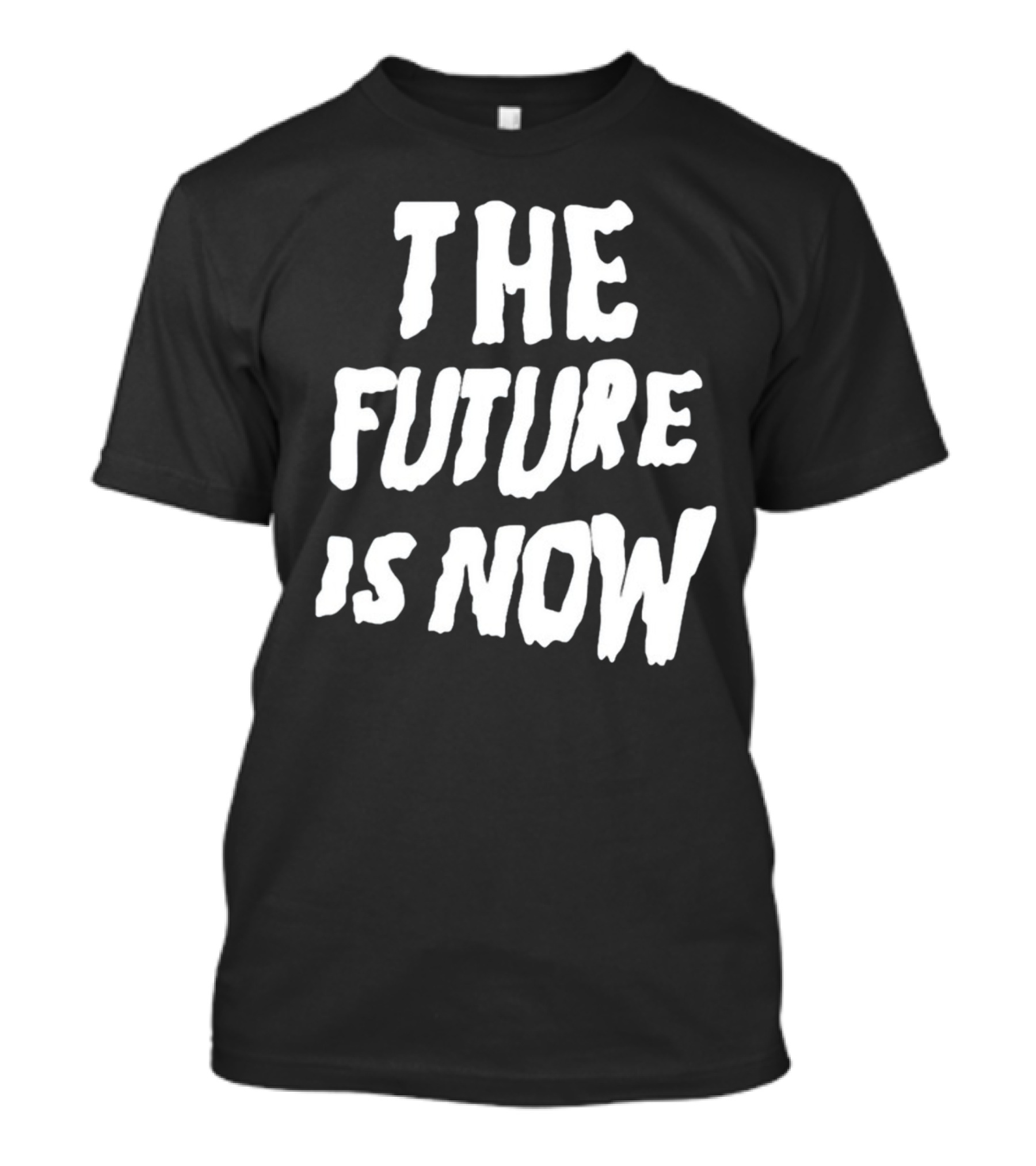 The Future Is Now T-Shirt