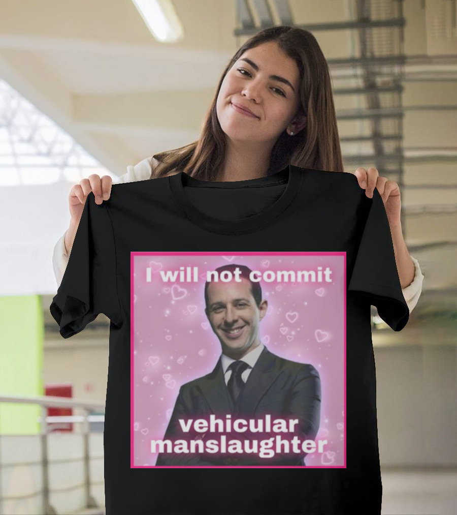 I Will Not Commit Vehicular Manslaughter Text with Smiling Man and Pink Heart Background T-Shirt