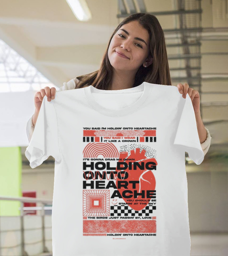 Holding Onto Heartache You Should Be Starin' at the Sky T-Shirt