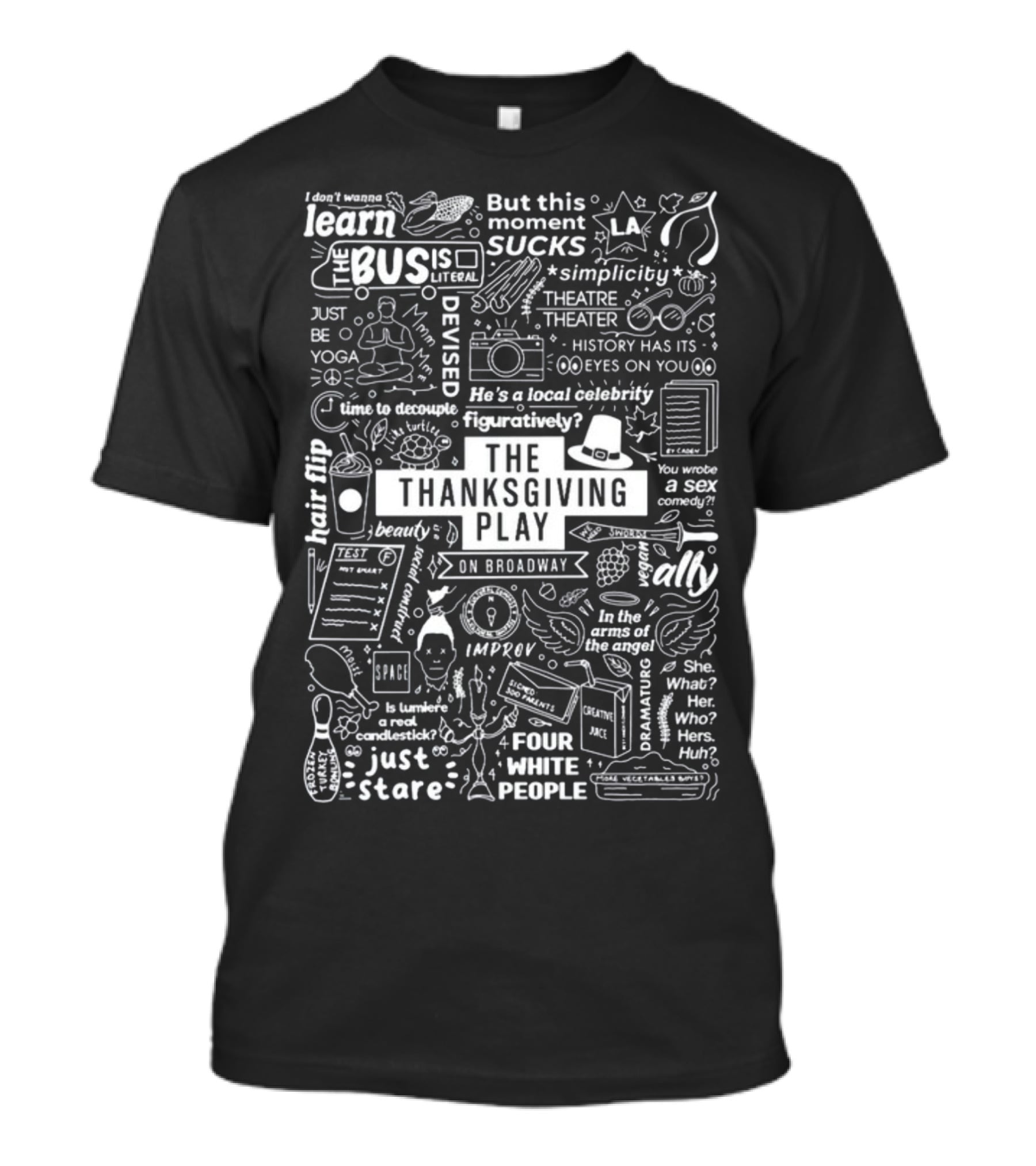 The Thanksgiving Play On Broadway Quotes Icons And Theater Themes T-Shirt