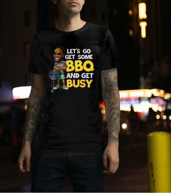 Let's Go Get Some BBQ And Get Busy DJJazzyJeff T-Shirt