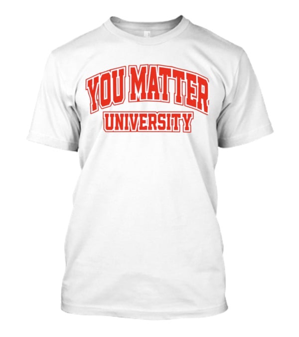 You Matter University Collegiate T-Shirt