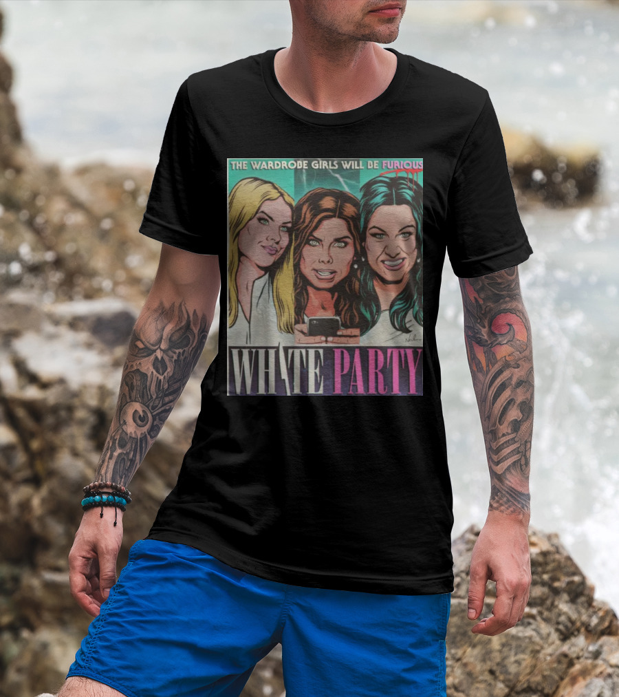 The Wardrobe Girls Will Be Furious White Party Nordacious T-Shirt