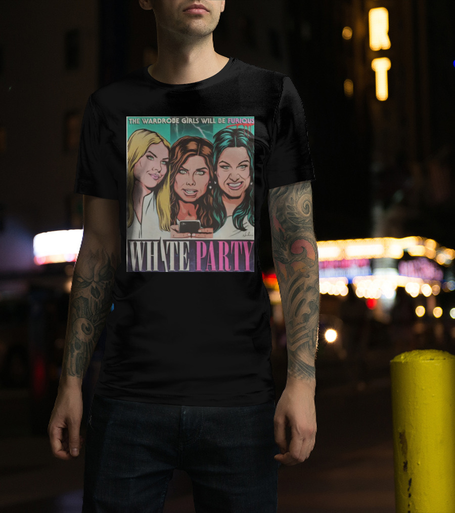 The Wardrobe Girls Will Be Furious White Party Nordacious T-Shirt