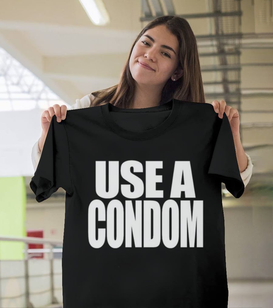 Rihanna Use A Condom Use A Condom T-Shirt