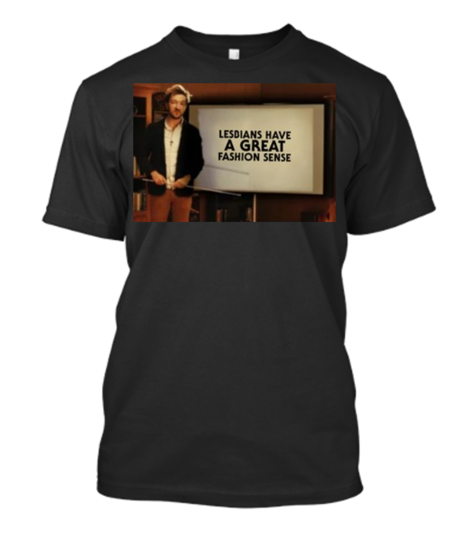 Lesbians Have A Great Fashion Sense Presentation Slide T-Shirt