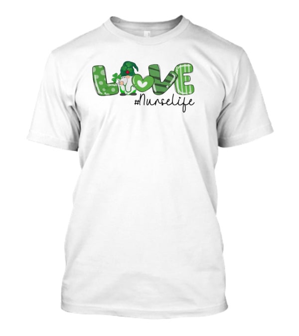 LOVE #NurseLife St Patrick's Day Nurse T-Shirt
