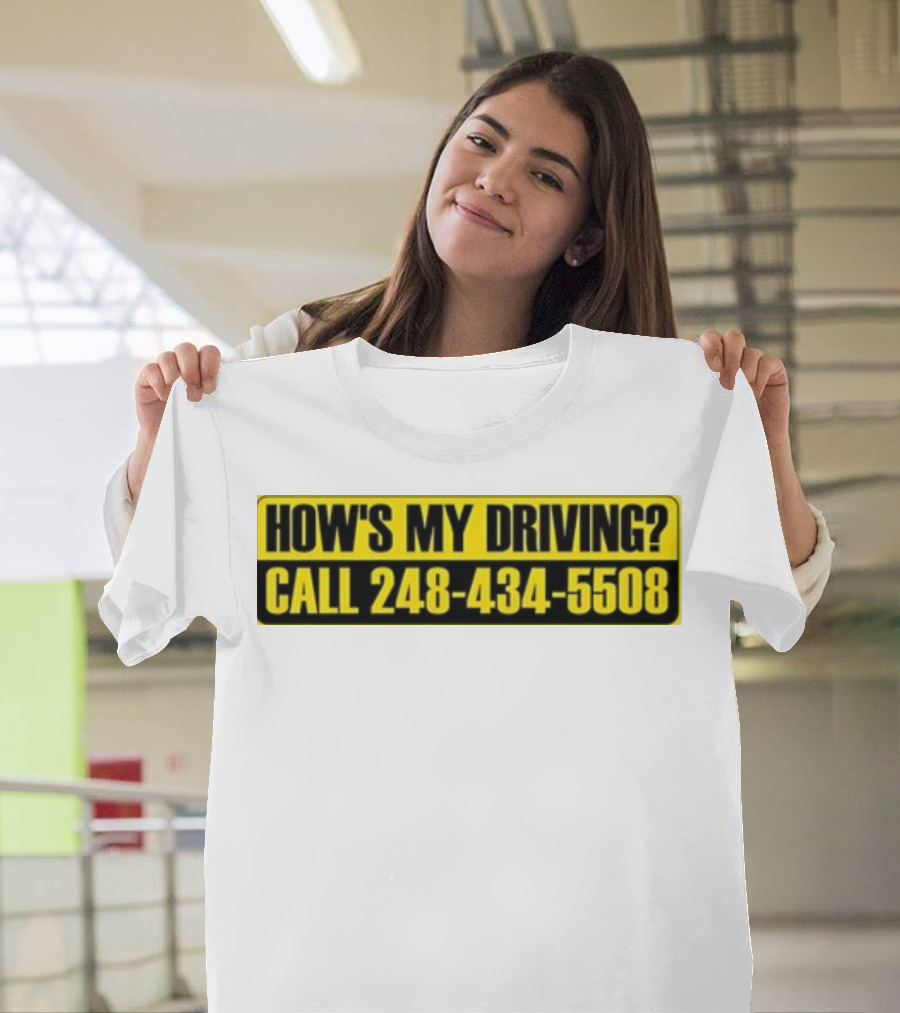HOW'S MY DRIVING CALL 248 434 5508 T-Shirt