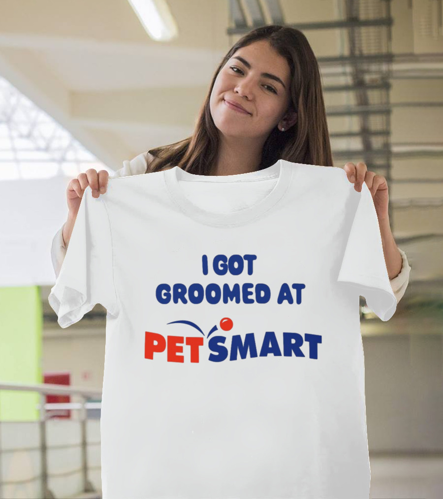 I Got Groomed At PETSMART T-Shirt