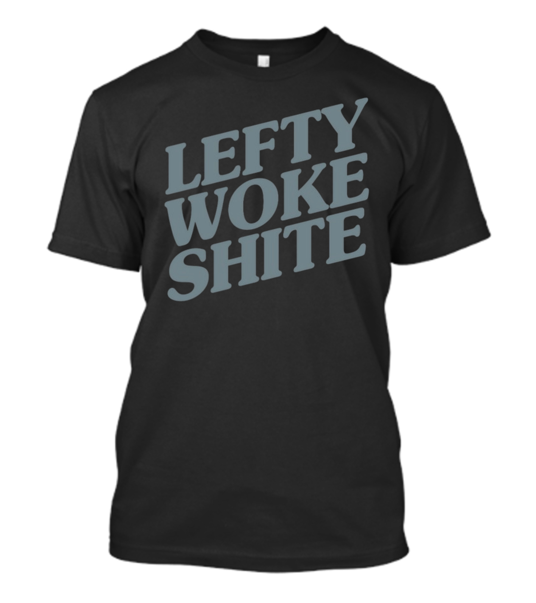 Lefty Woke Shite T-Shirt