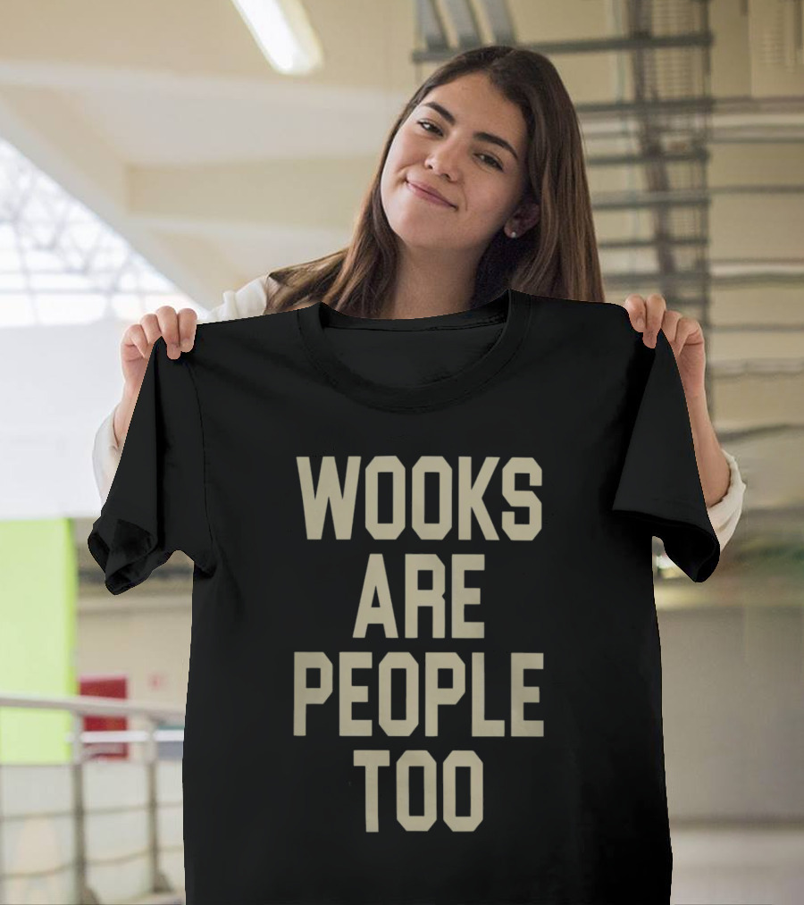 Wooks Are People Too Phrase with Bold Lettering T-Shirt