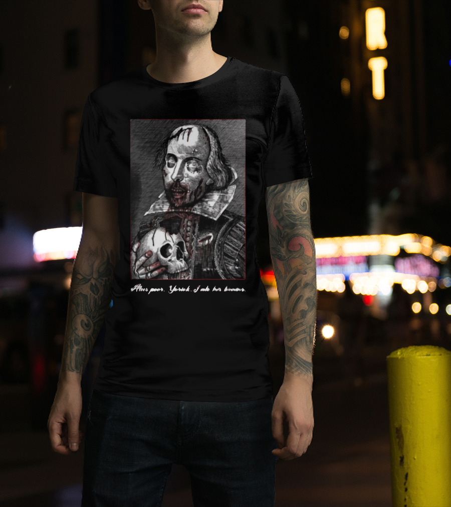 Yasha Lovebot Zombie Shakespeare Alas Poor Yorick I Ate His Brains T-Shirt