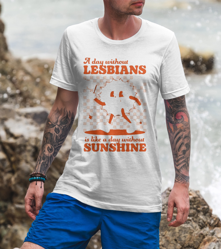 A Day Without Lesbians Is Like A Day Without Sunshine Checkered Sun Character T-Shirt