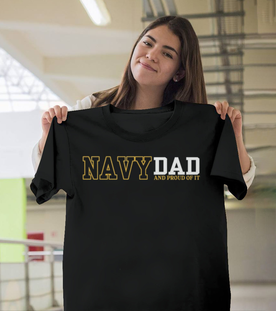Navy Dad And Proud Of It Patriotic Military Family Support T-Shirt