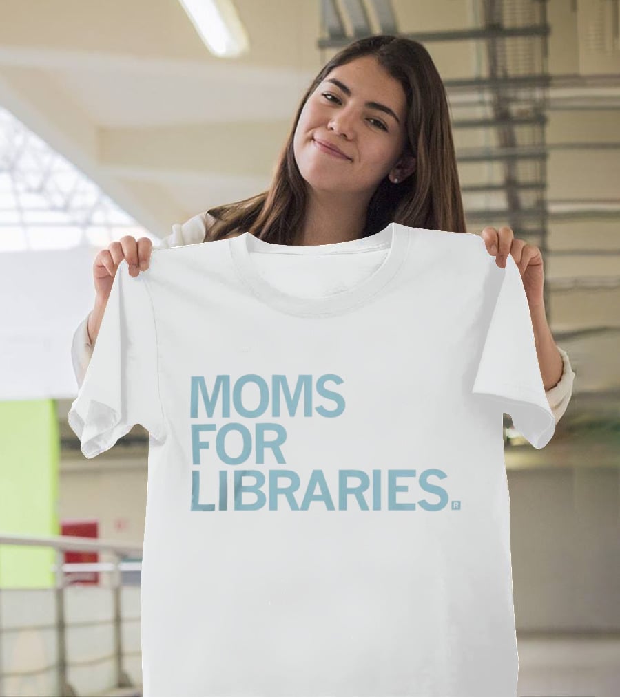 Moms For Libraries Reading Advocacy Movement T-Shirt