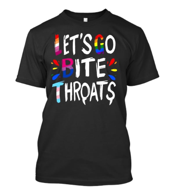 Let's Go Bite Throats Rainbow Pride Text T-Shirt