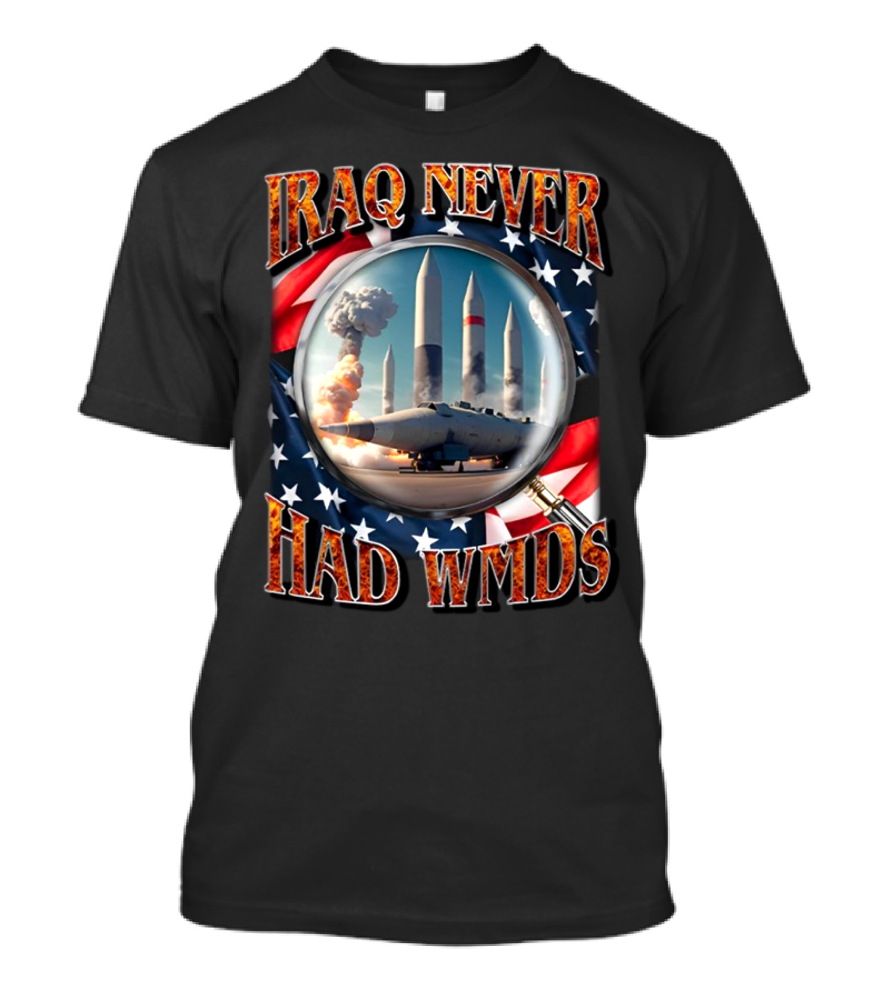 Iraq Never Had WMDs Shithead Steve American Flag Magnifying Glass Missiles T-Shirt