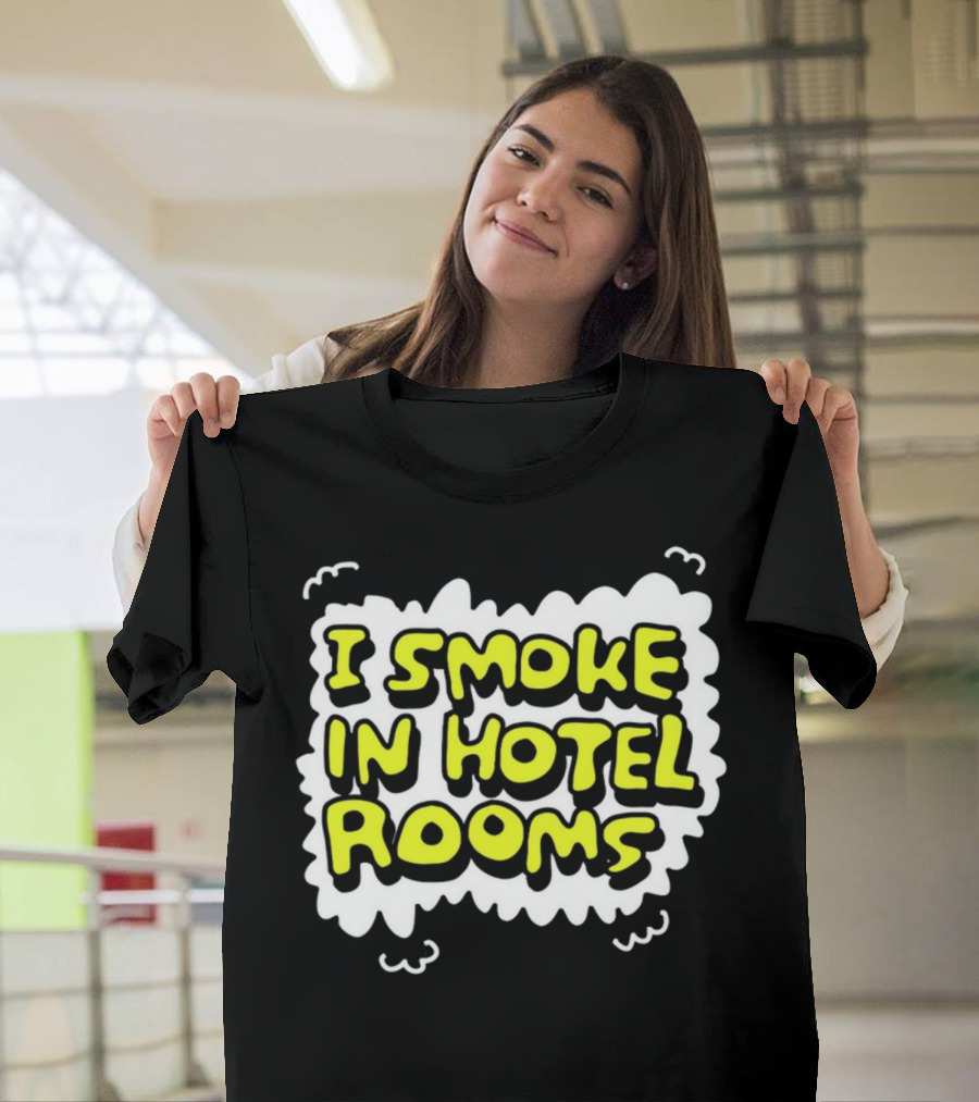 I Smoke In Hotel Rooms T-Shirt