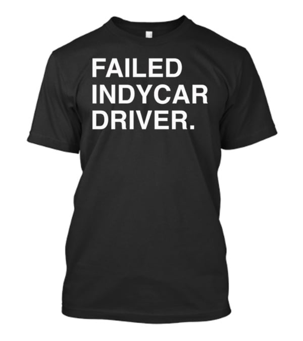 Failed Indycar Driver Ryder Indiana Jones Obvious S T-Shirt