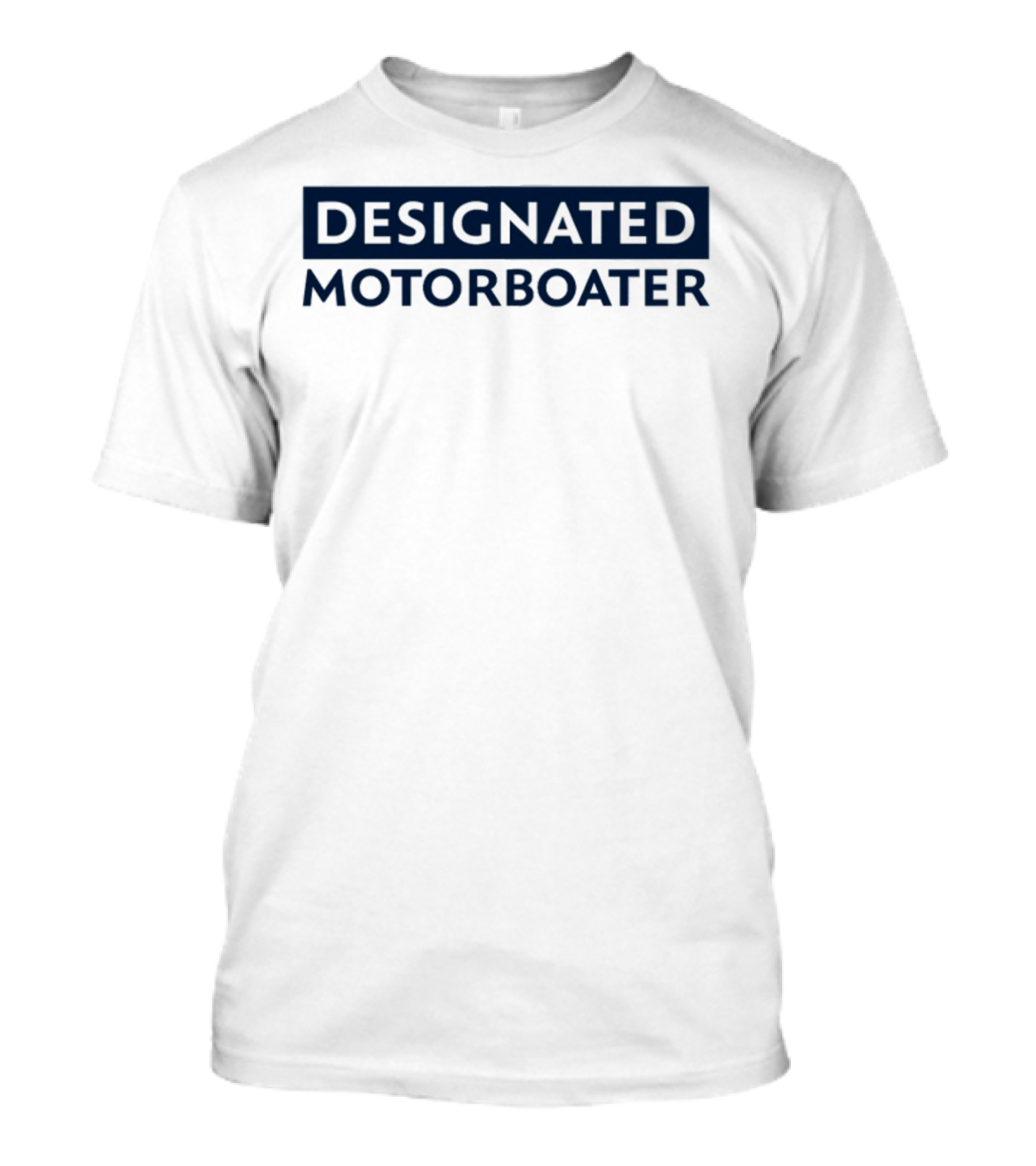 DESIGNATED MOTORBOATER T-Shirt