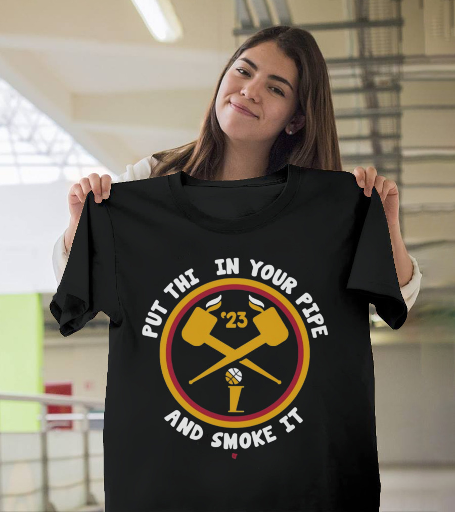 Put This In Your Pipe And Smoke It '23 Smoking Pipes with Basketball T-Shirt
