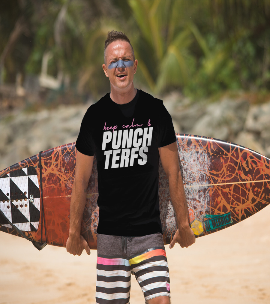 Keep Calm And Punch Terfs T-Shirt