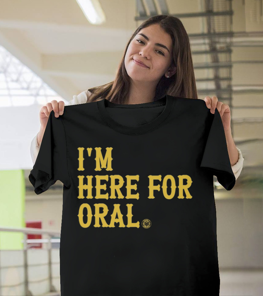 BBB Printing I'm Here For Oral T-Shirt