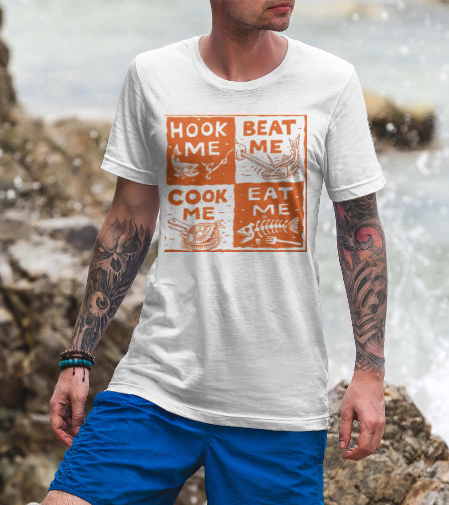 Hook ME Beat ME Cook ME Eat ME T-Shirt