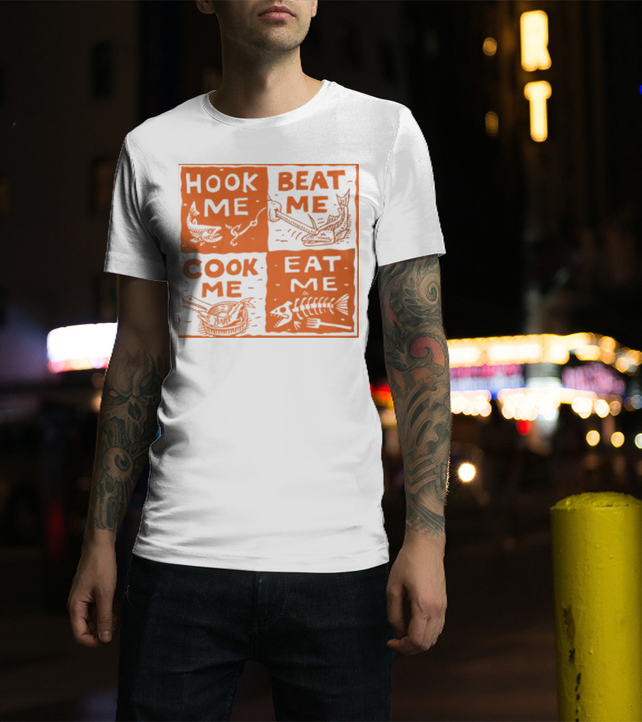 Hook ME Beat ME Cook ME Eat ME T-Shirt