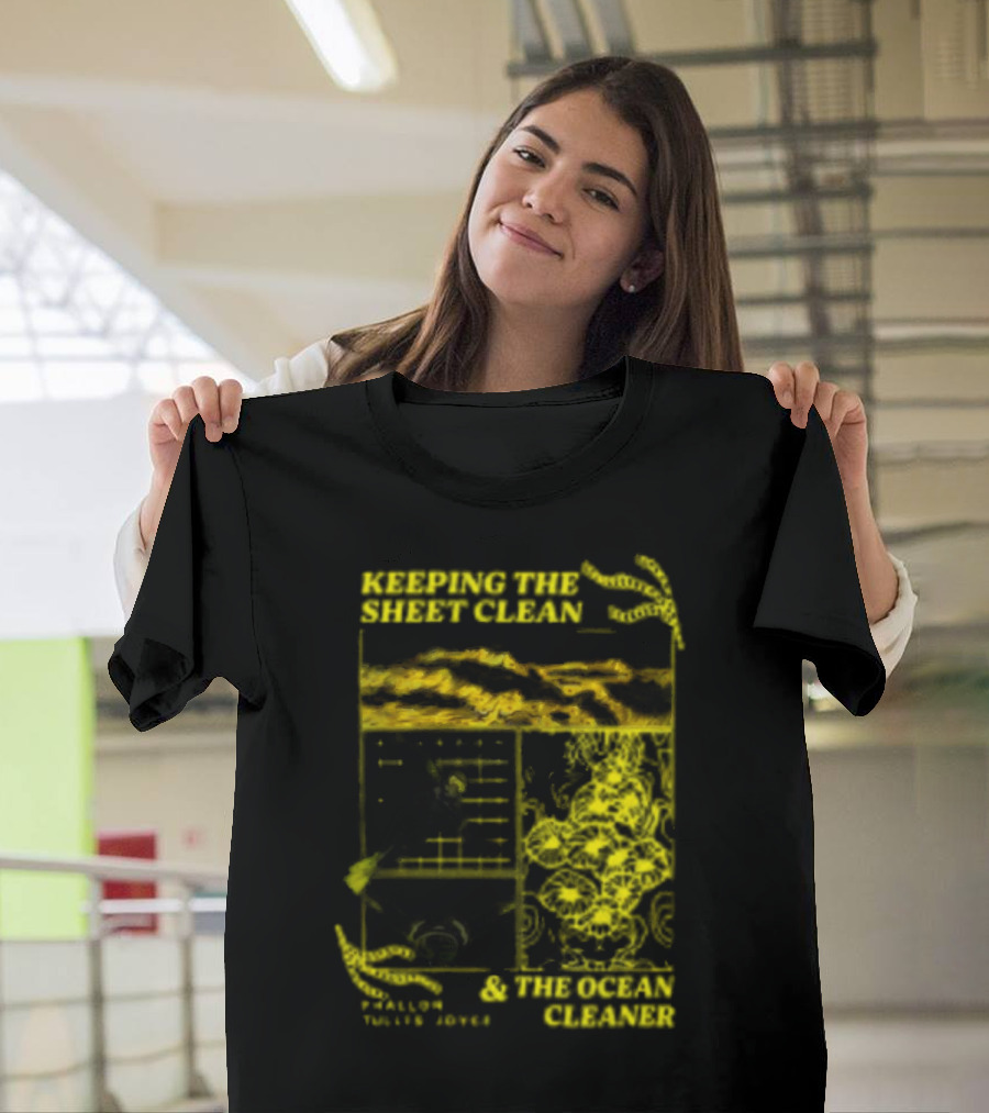 KEEPING THE SHEET CLEAN PHALLON TULLIS-JOYCE and THE OCEAN CLEANER T-Shirt
