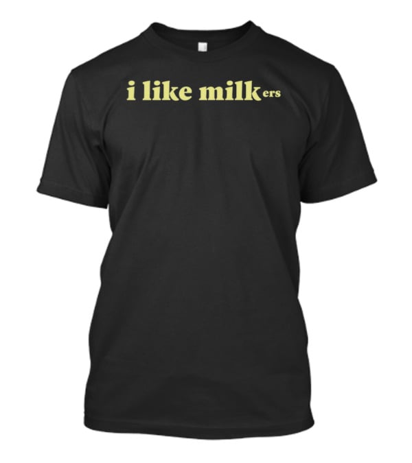 Lovelylo Shop I Like Milk-Ers I Like Milk Ers T-Shirt