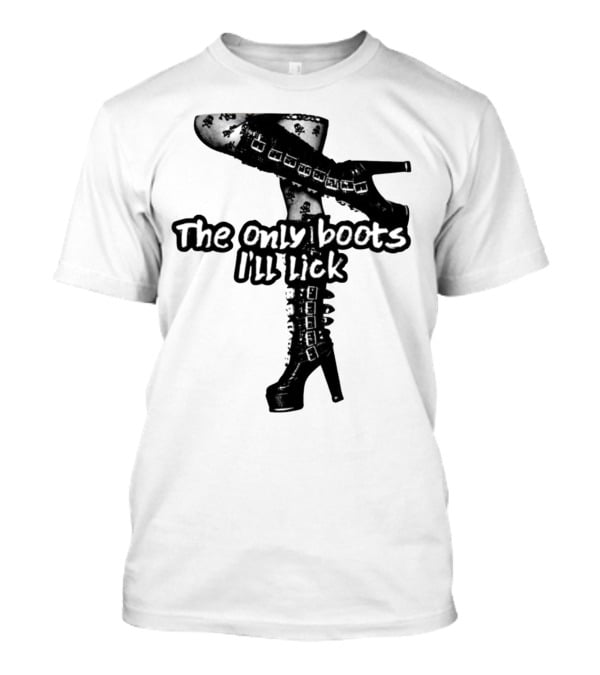 The Only Boots I'll Lick Gothic High Heels With Skull T-Shirt