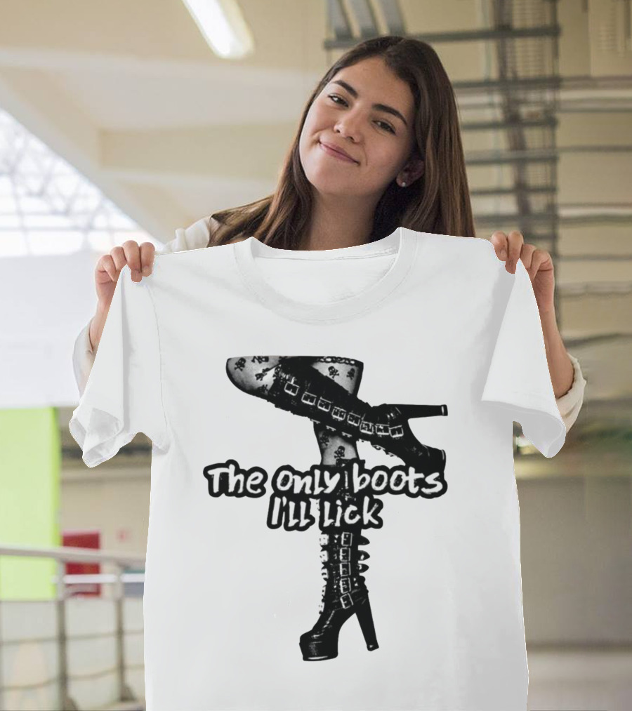 The Only Boots I'll Lick Gothic High Heels With Skull T-Shirt