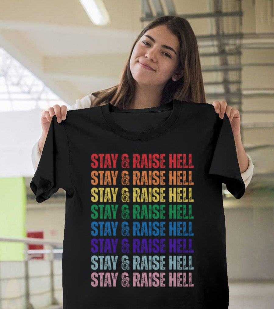 Stay And Raise Hell Pride Colors T-Shirt