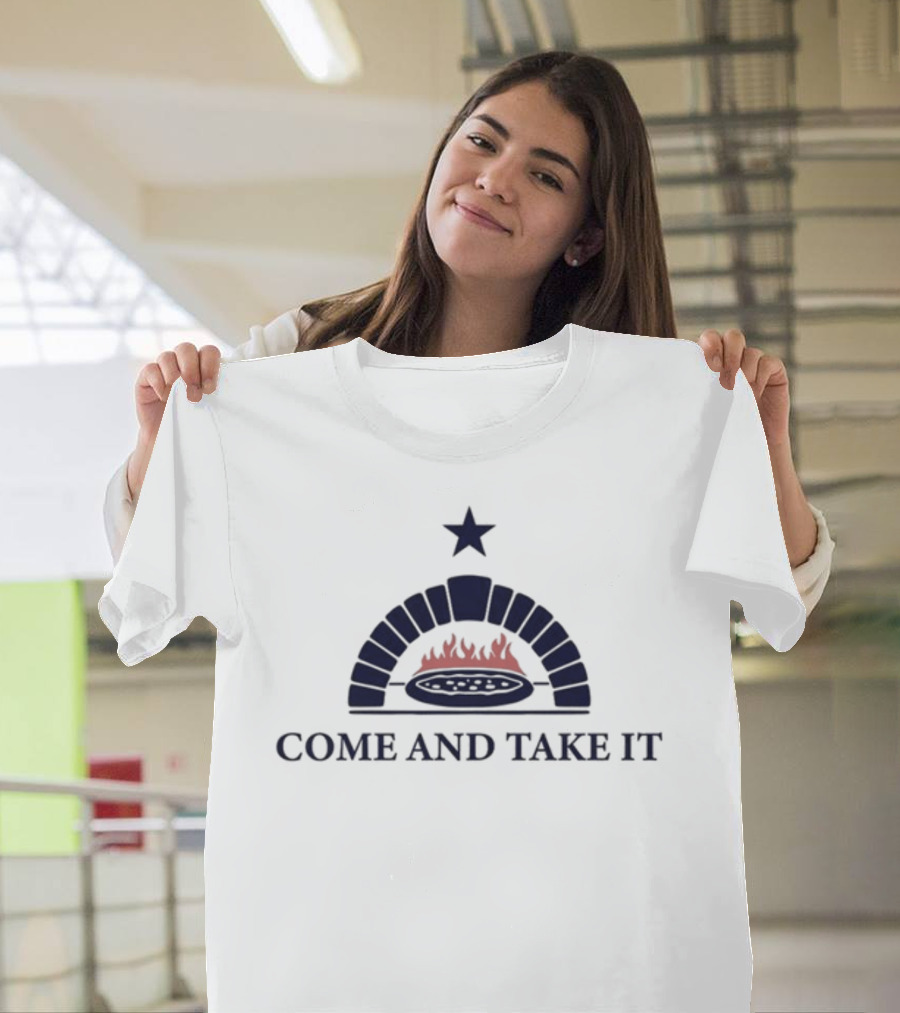 Come And Take It Pizza Oven Star Flame T-Shirt