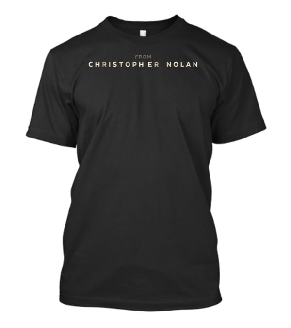From Christopher Nolan T-Shirt