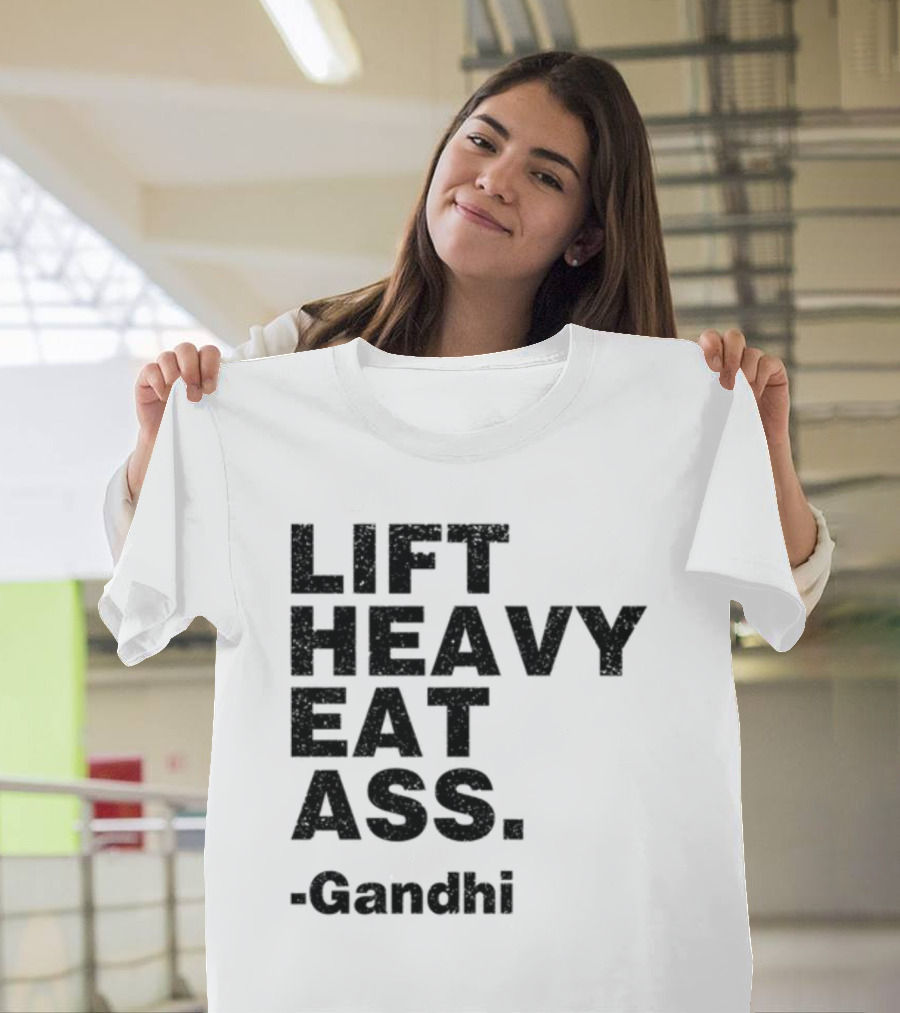 Lift Heavy Eat Ass Gandhi T-Shirt