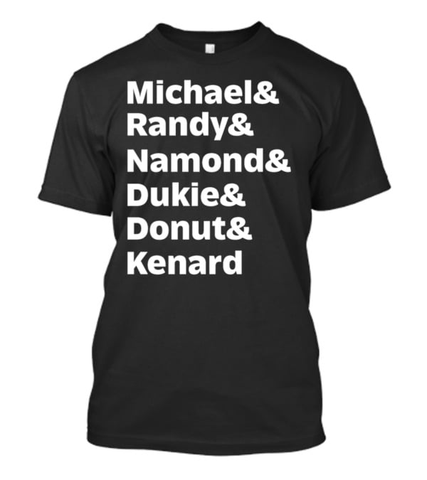 Julito Mccullum Aka Lito Michael And Randy And Namond And Dukie And Donut And Kenard T-Shirt