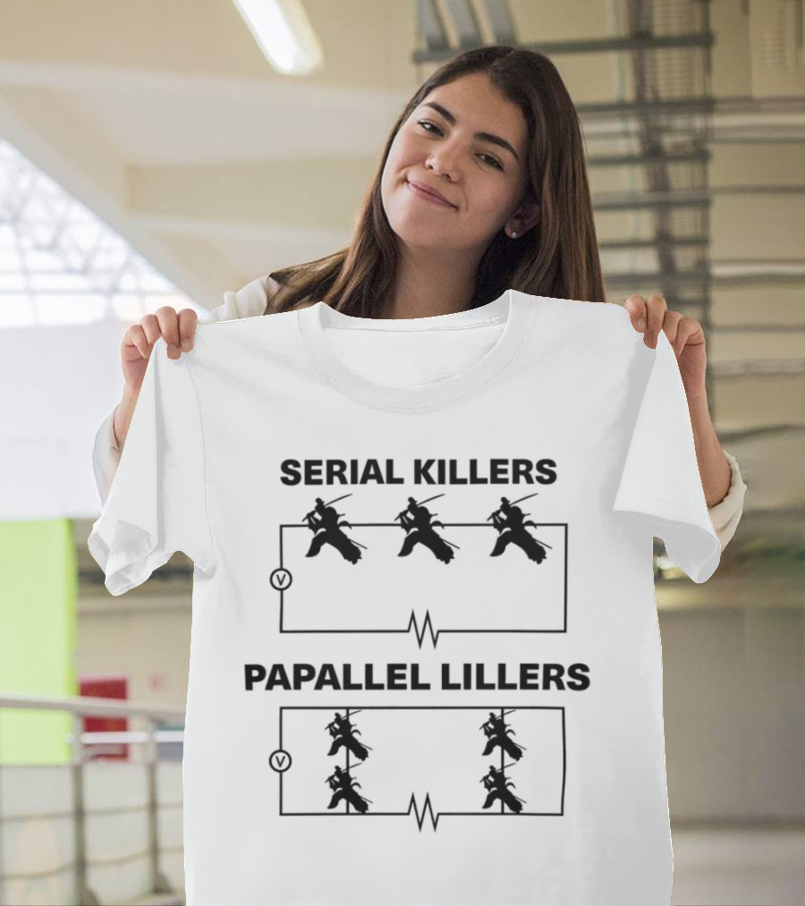 Bandi53 Serial Killers Papallel Lillers Electrical Circuit Humor T-Shirt